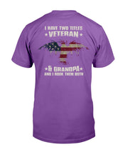 Load image into Gallery viewer, I Have Two Titles Veteran &amp; Grandpa And I Rock Them Both T-Shirt
