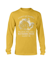 Load image into Gallery viewer, I Can't Go To Hell The Devil Still Has A Restraining Order Against Me Long Sleeve
