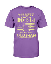 Load image into Gallery viewer, I Do Have A DD-214 For An Old Man That's Close Enough T-Shirt
