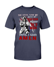 Load image into Gallery viewer, The Devil Saw Me With Head Down And Thought He'd Won Until I Said Amen ATM-TS03 T-Shirt
