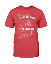 Load image into Gallery viewer, Move Over Boys Let This Girl Show You How To Fish T-Shirt
