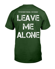 Load image into Gallery viewer, Dysfunctional Veteran Leave Me Alone T-Shirt
