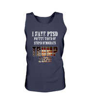 Load image into Gallery viewer, I Have PTSD Pretty Tired of Stupid Democrats Trump 2020 Tank
