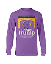 Load image into Gallery viewer, The Best Part Of Waking Up Donald Trump Is My President Long Sleeve
