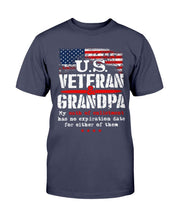 Load image into Gallery viewer, U.S. Veteran And Grandpa My Oath Of Enlistment Has No Expiration Date T-Shirt
