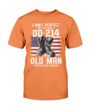 Load image into Gallery viewer, I Ain't Perfect But I Do Have A DD-214 For An Old Man That's Close Enough T-Shirt
