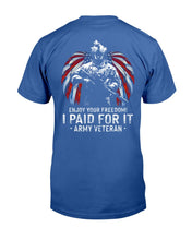 Load image into Gallery viewer, Enjoy Your Freedom I Paid For It Army Veteran T-Shirt
