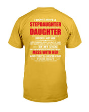 Load image into Gallery viewer, I Don't Have A Stepdaughter I Have A Freaking Awesome Daughter T-shirt
