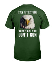 Load image into Gallery viewer, Even In The Storm These Colors Don't Run T-Shirt
