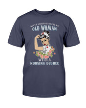 Load image into Gallery viewer, Never Underestimate An Old Woman With A Nursing Degree T-Shirt
