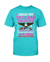 Load image into Gallery viewer, Proud Korean War Veteran Daughter Gift I Was Raised By Mine T-Shirt
