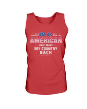 Load image into Gallery viewer, I Am An American And I Want My Country Back Tank
