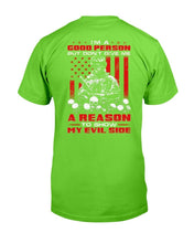 Load image into Gallery viewer, I'm A Good Person But Don't Give Me A Reason To Show My Evil Side T-Shirt
