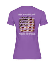 Load image into Gallery viewer, Hey Snowflake You Are Not Special Ladies T-Shirt
