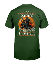 Load image into Gallery viewer, I'm A Grumpy Old Man I Was Born In April I'm Too Old To Fight Too Slow To Run T-Shirt
