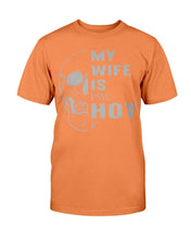 Load image into Gallery viewer, My Wife Is PSYC-HOT-IC T-Shirt

