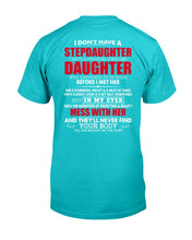 Load image into Gallery viewer, I Don't Have A Stepdaughter I Have A Freaking Awesome Daughter T-shirt
