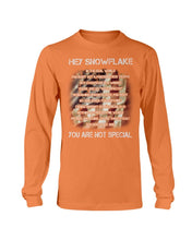 Load image into Gallery viewer, Hey Snowflake You Are Not Special Long Sleeve

