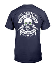 Load image into Gallery viewer, I Ride So I Can Keep Social Distance T-Shirt
