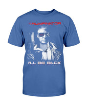 Load image into Gallery viewer, Trumpinator I'll Be Back T-Shirt
