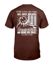 Load image into Gallery viewer, Stay Low, Go Fast Kill First, Die Last. One Shot, One Kill T-Shirt
