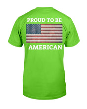 Load image into Gallery viewer, Proud To Be American T-Shirt
