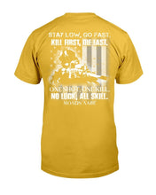 Load image into Gallery viewer, Stay Low, Go Fast Kill First, Die Last. One Shot, One Kill T-Shirt
