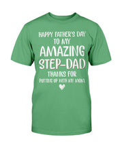 Load image into Gallery viewer, Happy Father's Day To My Amazing Step-Dad Thanks For Putting Up With My Mom T-Shirt
