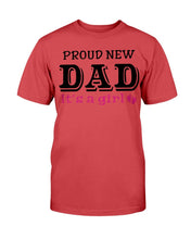 Load image into Gallery viewer, Proud New Dad, It's A Girl, Gift For Dad, Father T-Shirt
