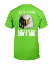 Load image into Gallery viewer, Even In The Storm These Colors Don't Run T-Shirt
