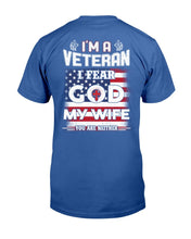 Load image into Gallery viewer, I'm A Veteran I Fear God My Wife You Are Neither T-Shirt
