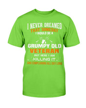 Load image into Gallery viewer, I Never Dreamed That Someday I Would Be A Grumpy Old Veteran T-Shirt
