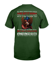 Load image into Gallery viewer, My Body Sometimes Feels Some But It Works But I Do Wake Up T-Shirt
