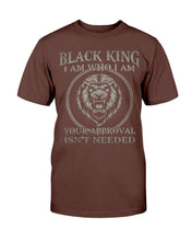 Load image into Gallery viewer, Black King I Am Who I Am Your Approval Isn't Needed T-Shirt
