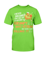 Load image into Gallery viewer, Grumpy Navy Veteran But Here I Am Killing It T-Shirt
