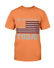 Load image into Gallery viewer, Did You America Today T-Shirt
