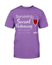 Load image into Gallery viewer, Surviving Social Distancing One Glass At A Time T-Shirt
