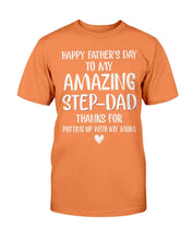 Load image into Gallery viewer, Happy Father's Day To My Amazing Step-Dad Thanks For Putting Up With My Mom T-Shirt
