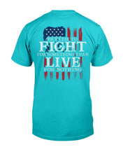 Load image into Gallery viewer, Better To Fight For Something Than Live For Nothing T-Shirt
