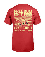 Load image into Gallery viewer, Freedom Isn't Free I Paid For It Proud Desert Storm Veteran T-Shirt
