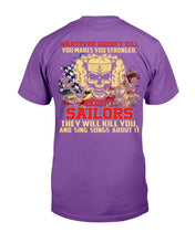 Load image into Gallery viewer, Navy Shirt - Except Sailors They Will Kill You And Sing Songs About It T-Shirt
