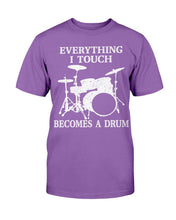 Load image into Gallery viewer, Everything I Touch Becomes A Drum T-Shirt
