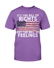 Load image into Gallery viewer, It's The Bill Of Rights Not The Bill Of Feelings T-Shirt
