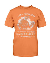 Load image into Gallery viewer, I Can't Go To Hell The Devil Still Has A Restraining Order Against Me ATM-TS01 T-Shirt
