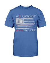 Load image into Gallery viewer, Not All Heroes Wear Capes My Wife Wears Scrubs T-Shirt
