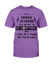 Load image into Gallery viewer, I'm A Female Veteran Tell Me Not To Do Something T-Shirt
