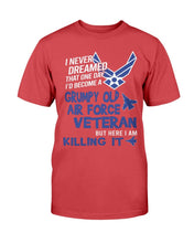 Load image into Gallery viewer, Grumpy Air Force Veteran - But Here I Am Killing It T-Shirt
