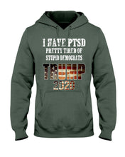 Load image into Gallery viewer, I Have PTSD Pretty Tired of Stupid Democrats Trump 2020 Hoodies
