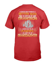 Load image into Gallery viewer, I Asked God To Make Me A Better Man He Sent Me My Grandson, Granddaughter T-Shirt
