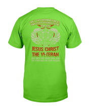 Load image into Gallery viewer, Only Two Defining Forces Have Ever Offered To Die For You Jesus Christ And The Veteran T-Shirt
